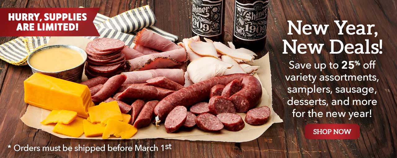 New Year's Sale - Save up to 25% off variety assortments, samplers, sausage, desserts, and more for the new year!