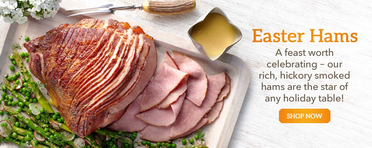 Easter Hams- A feast worth celebrating – our rich, hickory smoked hams are the star of any holiday table!